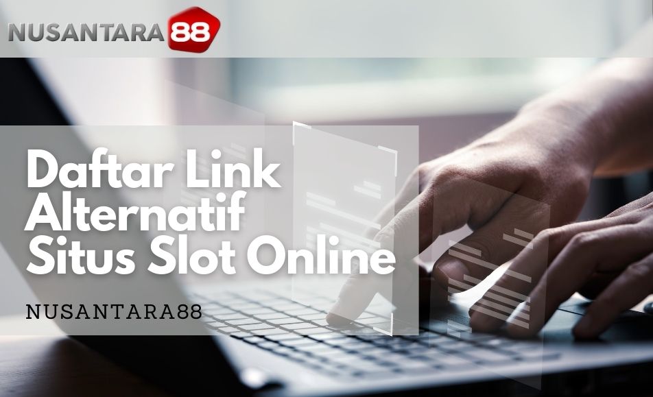 Nusantara88: Daftar Link Alternatif Situs Slot Online Gacor Nusantara88: Daftar Link Alternatif Situs Slot Online Gacor