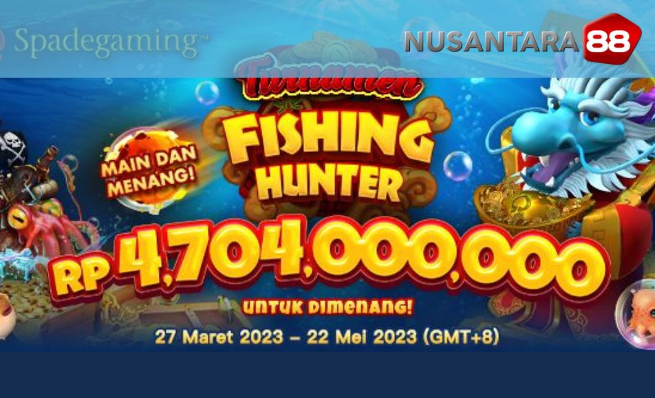 Fishing Hunter Tournament Mei 2023 | Nusantara88/Nusa88 Fishing Hunter Tournament Mei 2023 | Nusantara88/Nusa88