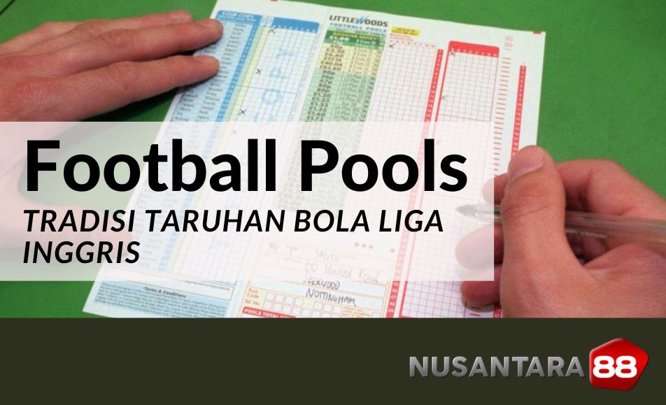 Football Pools : Tradisi Taruhan Bola Liga Inggris Nusantara88 Football Pools : Tradisi Taruhan Bola Liga Inggris Nusantara88