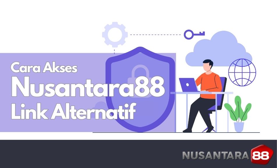 Cara Mengakses Nusantara88 melalui Link Alternatif Cara Mengakses Nusantara88 melalui Link Alternatif