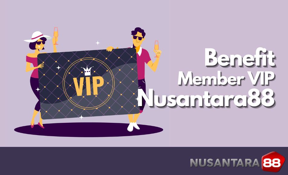 Program Keanggotaan VIP Nusantara88 dan Kelebihannya Program Keanggotaan VIP Nusantara88 dan Kelebihannya