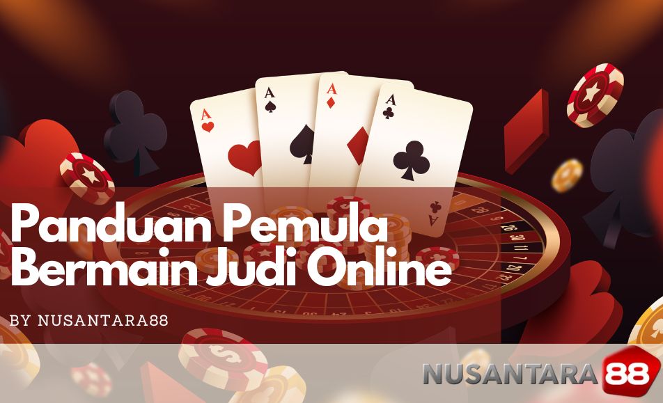 Panduan untuk Pemula Bemain Judi Online | Nusantara88 Panduan untuk Pemula Bemain Judi Online | Nusantara88